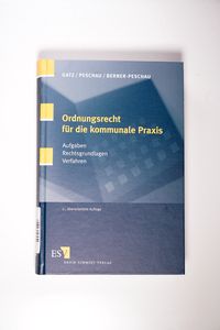 Ordnungsrecht für die kommunale Praxis: Aufgaben - Rechtsgrundlagen - Verfahren