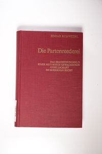 Die Partenreederei: das Erscheinungsbild einer historisch gewachsenen Gesellschaft im modernen Recht. - Ruhwedel, Edgar