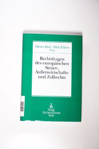 Rechtsfragen des europäischen Steuer-, Außenwirtschafts und Zollrechts. Münstera - Birk, Dieter und Dirk Ehlers (Hrsg.)