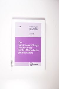 Der Gewinnauszahlungsanspruch des GmbH-Minderheitengesellschafters - Arnold, Michael