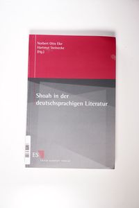 Shoah in der deutschsprachigen Literatur - Eke, Norbert Otto; Steinecke, Hartmut