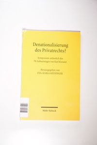 Denationalisierung Des Privatrechts?: Symposium Anlasslich Des 70. Geburtstages Von Karl F. Kreuzer (German Edition)