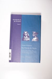 Das Prinzip der Macht: Neuzeitliches Politik- und Staatsdenken bei Thomas Hobbes und Niccolo Machiavelli (Staatlichkeit im Wandel)