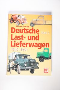Deutsche Last- und Lieferwagen. Band 2: 1945-1969 - Werner Oswald Deutsche Last- und Lieferwagen. Band 2: 1945-1969 - Werner Oswald