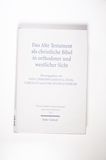 Das Alte Testament als christliche Bibel in orthodoxer und westlicher Sicht.