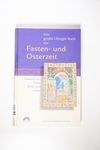 Das große Liturgie-Buch zur Fasten- und Osterzeit