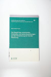 Der Begriff des versicherten Interesses und seine Auswirkungen auf die Versicherung für fremde Rechnung Der Begriff des versicherten Interesses und seine Auswirkungen auf die Versicherung für fremde Rechnung