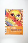 Den Krebs bewältigen und einfach wieder leben: Wi