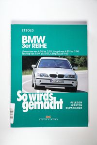 So wirds gemacht. BMW 3er-Reihe - Hans-Rüdiger Etzold So wirds gemacht. BMW 3er-Reihe - Hans-Rüdiger Etzold
