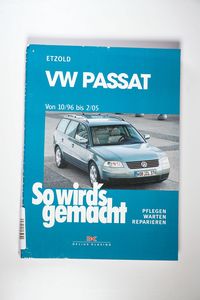 VW Passat 10/96 bis 2/05: So wirds gemacht - Band 109 VW Passat 10/96 bis 2/05: So wirds gemacht - Band 109