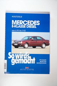 So wird s gemacht. Mercedes E-Klasse Diesel Limousine/T-Modell - Etzold, Rüdiger So wird s gemacht. Mercedes E-Klasse Diesel Limousine/T-Modell - Etzold, Rüdiger
