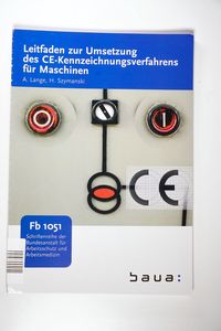 Leitfaden zur Umsetzung des CE-Kennzeichnungsverfahrens für Maschinen. 1. Auflage Leitfaden zur Umsetzung des CE-Kennzeichnungsverfahrens für Maschinen. 1. Auflage