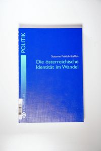 Die österreichische Identität im Wandel. /(=Studien zur politischen Wirklichkeit ; Bd. 15; Braumüller Politik). - Frölich-Steffen, Susanne; Die österreichische Identität im Wandel. /(=Studien zur politischen Wirklichkeit ; Bd. 15; Braumüller Politik). - Frölich-Steffen, Susanne;