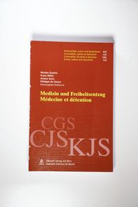 Medizin und Freiheitsentzug /Medecine et detention: Beiträge und Dokumentation der 2. Freiburger Strafvollzugstage (November 2000) Medizin und Freiheitsentzug /Medecine et detention: Beiträge und Dokumentation der 2. Freiburger Strafvollzugstage (November 2000)