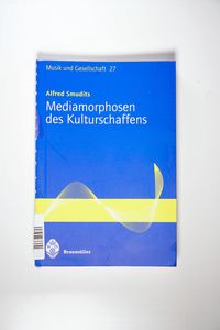 Mediamorphosen des Kulturschaffens (Musik und Gesellschaft) - Smudits, Alfred Mediamorphosen des Kulturschaffens (Musik und Gesellschaft) - Smudits, Alfred