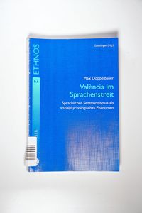València im Sprachenstreit: Sprachlicher Sezessionismus als sozialpsychologisches Phänomen - Max Doppelbauer València im Sprachenstreit: Sprachlicher Sezessionismus als sozialpsychologisches Phänomen - Max Doppelbauer