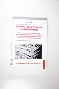 (Latente) soziale Probleme und Massenmedien: Eine Untersuchung zu Problemdefinitionen und -interpretationen latenter sozialer Probleme in den Medien . (Latente) soziale Probleme und Massenmedien: Eine Untersuchung zu Problemdefinitionen und -interpretationen latenter sozialer Probleme in den Medien .