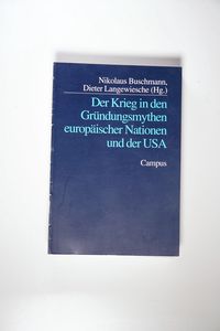 Der Krieg in den Gründungsmythen europäischer Nationen und der USA Der Krieg in den Gründungsmythen europäischer Nationen und der USA