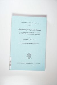 Gesetz und gesetzgebende Gewalt.: Von den Anfängen der deutschen Staatsrechtslehre bis zur Höhe des staatsrechtlichen Positivismus.: 1 - Böckenförde, Ernst-Wolfgang Gesetz und gesetzgebende Gewalt.: Von den Anfängen der deutschen Staatsrechtslehre bis zur Höhe des staatsrechtlichen Positivismus.: 1 - Böckenförde, Ernst-Wolfgang