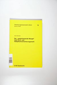 Der weiterfressende Mangel nach Zivil- und Haftpflichtversicherungsrecht (Versicherungswissenschaft in Berlin: Berliner Reihe) - Schmidt, Jens Der weiterfressende Mangel nach Zivil- und Haftpflichtversicherungsrecht (Versicherungswissenschaft in Berlin: Berliner Reihe) - Schmidt, Jens