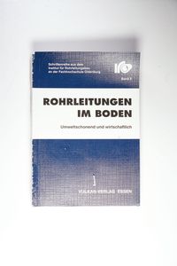 Rohrleitungen im Boden: Umweltschonend und wirtschaftlich (Schriftenreihe des Instituts für Rohrleitungsbau an der Fachhochschule Oldenburg) Rohrleitungen im Boden: Umweltschonend und wirtschaftlich (Schriftenreihe des Instituts für Rohrleitungsbau an der Fachhochschule Oldenburg)