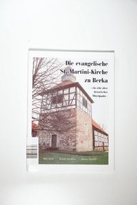Die evangelische St.-Martini-Kirche Berka. Ein sehr alter historischer Mittelpunkt Die evangelische St.-Martini-Kirche Berka. Ein sehr alter historischer Mittelpunkt