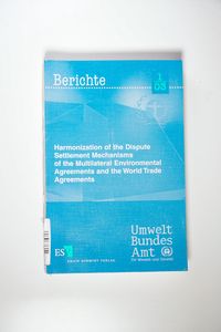 Gebr. - Harmonization of the Dispute Settlement Mechanisms of the Multilateral Environment Agreements and the World Trade Agreements. Gebr. - Harmonization of the Dispute Settlement Mechanisms of the Multilateral Environment Agreements and the World Trade Agreements.