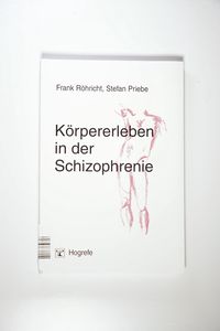 Körpererleben in der Schizophrenie Körpererleben in der Schizophrenie