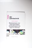 Basiswissen zur naturgemässen Aufwachstechnik nach D. Schulz (ABC der Zahntechnik) - Suckert Ralf, Seubert Günther