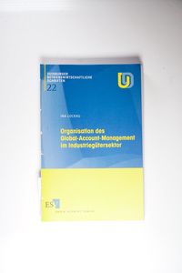 Organisation des Global-Account-Management im Industriegütersektor (Duisburger Betriebswirtschaftliche Schriften, Band 22) - Lockau, Ina Organisation des Global-Account-Management im Industriegütersektor (Duisburger Betriebswirtschaftliche Schriften, Band 22) - Lockau, Ina