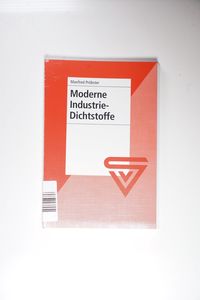 Moderne Industrie-Dichtstoffe - Pröbster, Manfred Moderne Industrie-Dichtstoffe - Pröbster, Manfred