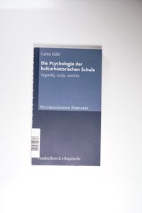 Die Psychologie der kulturhistorischen Schule Die Psychologie der kulturhistorischen Schule