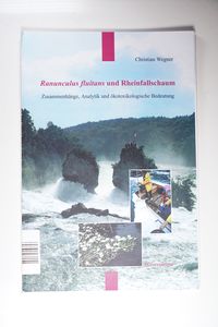 Ranunculus fluitans und Rheinfallschaum: Zusammenhänge, Analytik und ökotoxikologische Bedeutung: Zusammenhänge, Analytik und ökotoxikologische Bedeutung Ranunculus fluitans und Rheinfallschaum: Zusammenhänge, Analytik und ökotoxikologische Bedeutung: Zusammenhänge, Analytik und ökotoxikologische Bedeutung