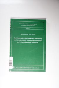 Das Dilemma der einschränkenden Erweiterung nach dem deutschem, europäischen, englischen und US-amerikanischen Patentrecht Das Dilemma der einschränkenden Erweiterung nach dem deutschem, europäischen, englischen und US-amerikanischen Patentrecht