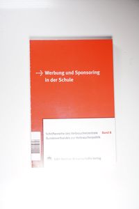 Werbung und Sponsoring in der Schule Werbung und Sponsoring in der Schule