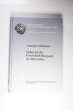 Juden in der Grafschaft Burgund im Mittelalter (Forschungen zur Geschichte der Juden / Abteilung A: Abhandlungen) - Holtmann, Annegret