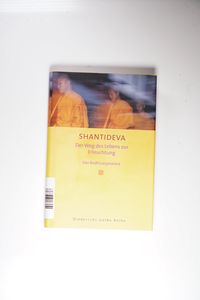 Shantideva, Der Weg des Lebens zur Erleuchtung - das Bodhicaryavatara - Diederichs Gelbe Reihe - Shantideva und Ernst Steinkellner Shantideva, Der Weg des Lebens zur Erleuchtung - das Bodhicaryavatara - Diederichs Gelbe Reihe - Shantideva und Ernst Steinkellner