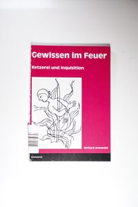 Gewissen im Feuer. Ketzerei und Inquisition - Gerhard Armanski Gewissen im Feuer. Ketzerei und Inquisition - Gerhard Armanski