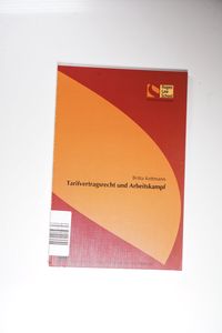 Tarifvertragsrecht und Arbeitskampf - Britta Kettmann Tarifvertragsrecht und Arbeitskampf - Britta Kettmann