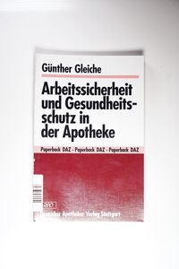 Arbeitssicherheit und Gesundheitsschutz in der Apotheke : mit 10 Tabellen / von Günther Gleiche / Paperback DAZ - Gleiche, Günther Arbeitssicherheit und Gesundheitsschutz in der Apotheke : mit 10 Tabellen / von Günther Gleiche / Paperback DAZ - Gleiche, Günther
