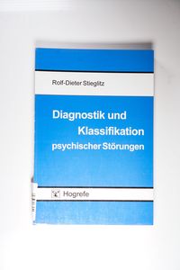Diagnostik und Klassifikation psychischer Störungen Konzeptuelle und methodische Diagnostik und Klassifikation psychischer Störungen Konzeptuelle und methodische