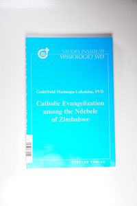 Catholic evangelization among the Ndebele of Zimbabwe Catholic evangelization among the Ndebele of Zimbabwe