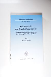 Die Dogmatik der Brandstiftungsdelikte. - Henning Radtke Die Dogmatik der Brandstiftungsdelikte. - Henning Radtke