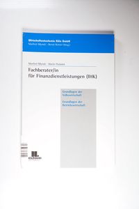 Fachberater/in für Finanzdienstleistungen (IHK), Grundlagen der Volkswirtschaft - Grundlagen der Betriebswirtschaft Fachberater/in für Finanzdienstleistungen (IHK), Grundlagen der Volkswirtschaft - Grundlagen der Betriebswirtschaft