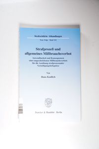 Strafprozeß und allgemeines Mißbrauchsverbot. - Hans Kudlich Strafprozeß und allgemeines Mißbrauchsverbot. - Hans Kudlich