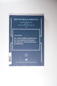 Der völkerrechtliche Sonderstatus der Internationalen Föderation der Rotkreuz- und Rothalbmondgesellschaften Der völkerrechtliche Sonderstatus der Internationalen Föderation der Rotkreuz- und Rothalbmondgesellschaften
