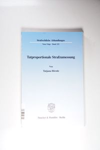 Tatproportionale Strafzumessung. - Tatjana Hörnle Tatproportionale Strafzumessung. - Tatjana Hörnle