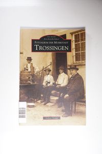 Fotoalbum der Musikstadt Trossingen (Archivbilder) - Neipp, Volker Fotoalbum der Musikstadt Trossingen (Archivbilder) - Neipp, Volker