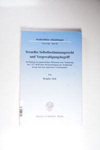 Sexuelles Selbstbestimmungsrecht und Vergewaltigungsbegriff - Sick, Brigitte Sexuelles Selbstbestimmungsrecht und Vergewaltigungsbegriff - Sick, Brigitte