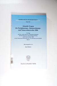 Aktuelle Fragen des Fachplanungs-, Raumordnungs- und Naturschutzrechts 2006. - Jan Ziekow Aktuelle Fragen des Fachplanungs-, Raumordnungs- und Naturschutzrechts 2006. - Jan Ziekow